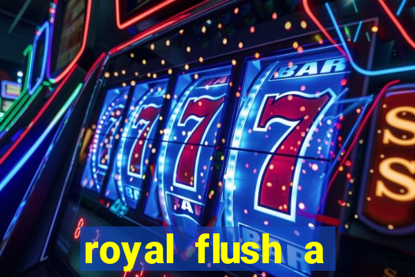 royal flush a maior jogada do poker